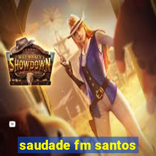 saudade fm santos